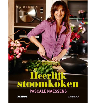 HEERLIJK STOOMKOKEN PASCALE NAESSENS KOOKBOEK IN SAMENWERKING MET MIELE