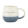 MOK 340ML BUT FIRST COFFEE AARDEWERK PRICE&KENSINGTON